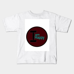 I am Happy Kids T-Shirt